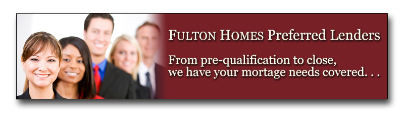 Fulton Homes Preferred Lenders Have You Covered